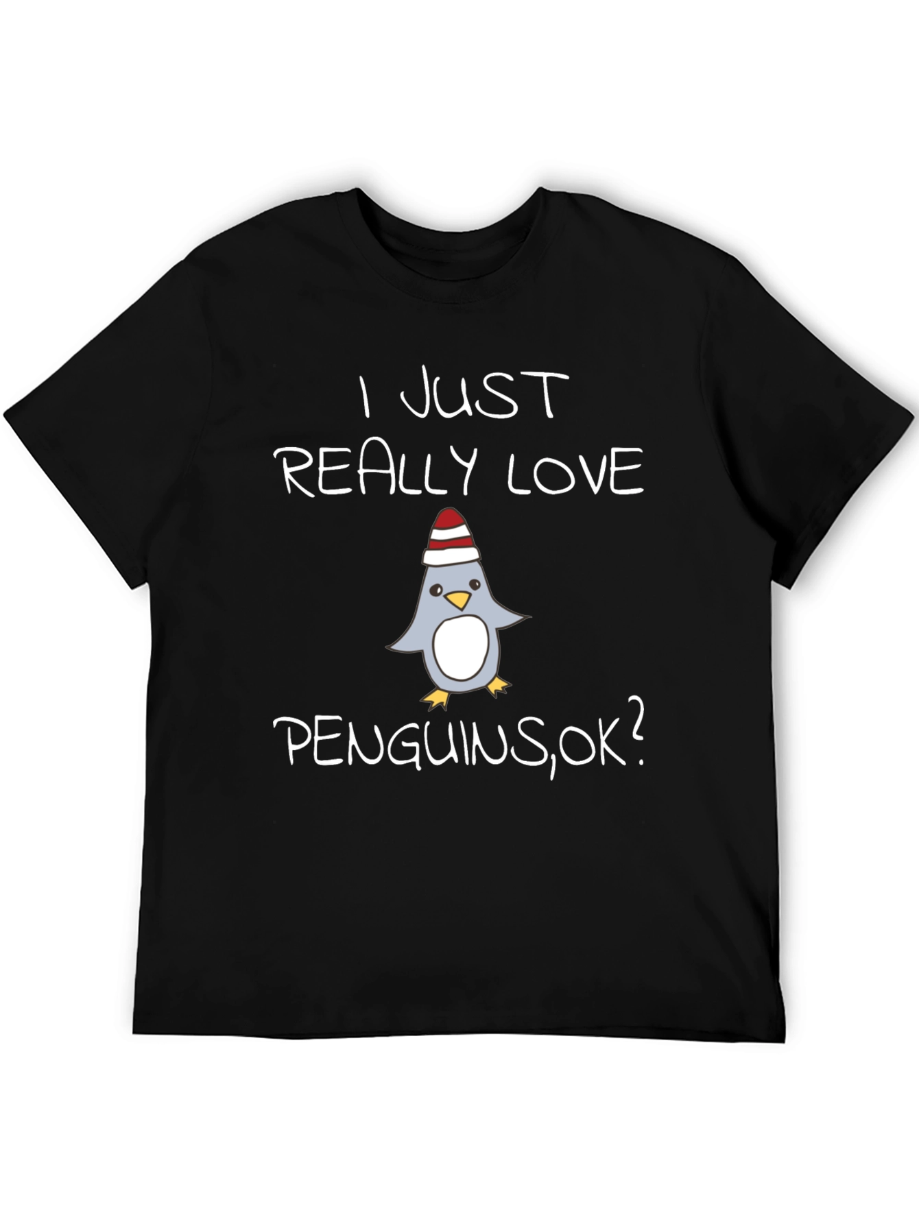 Penguin Lover T-Shirt - I Just Really Love Penguins OK?