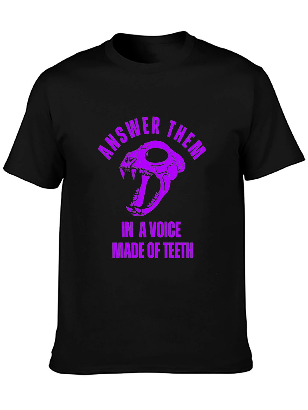 Answer Them T-Shirt: Skull & Teeth Design