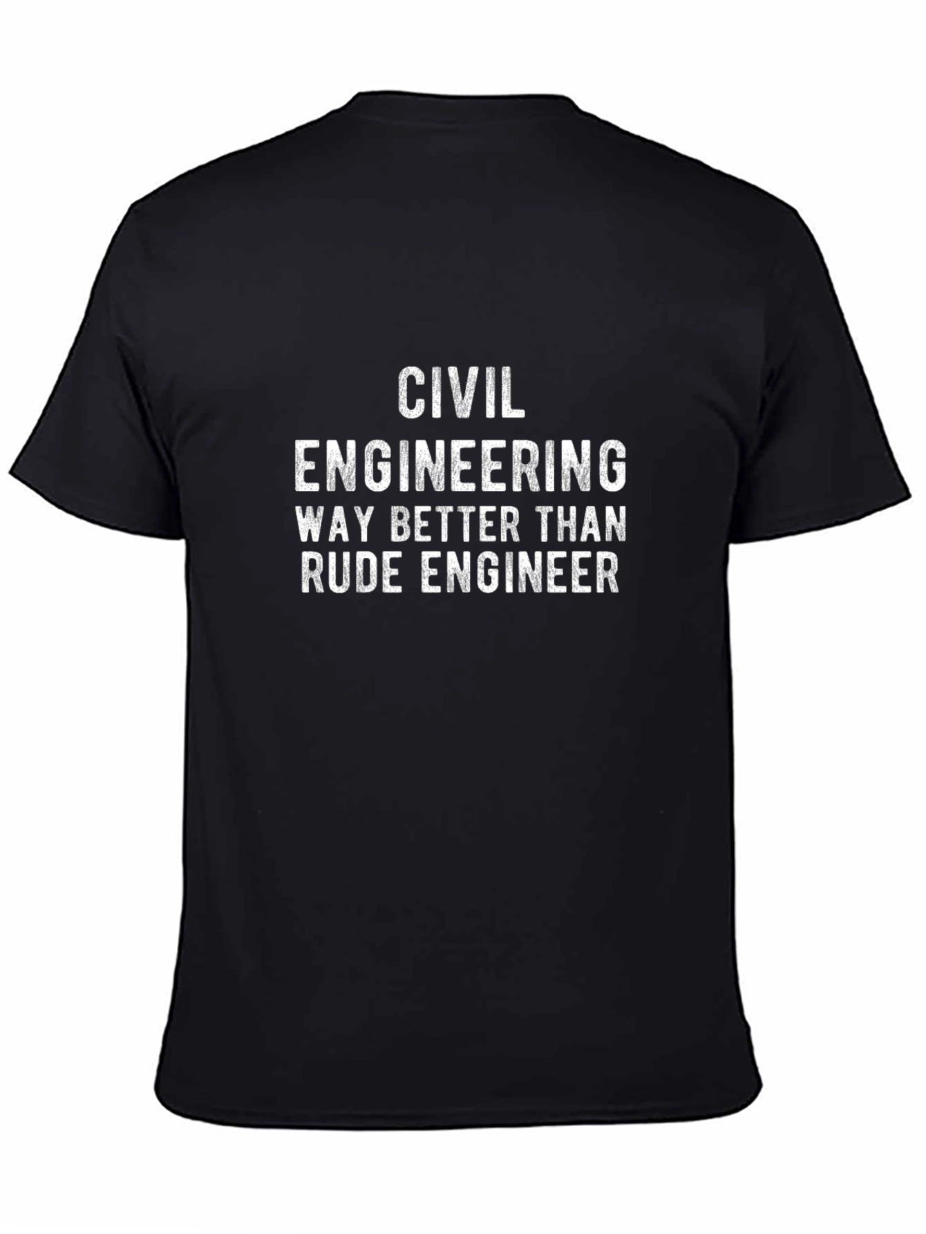 Civil Engineering T-Shirt - Way Better Than Rude!