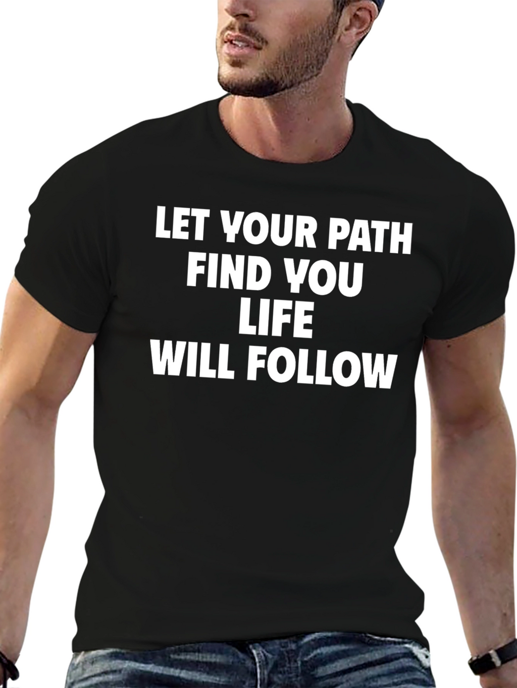 Inspirational Quote T-Shirt - Let Your Path Find You