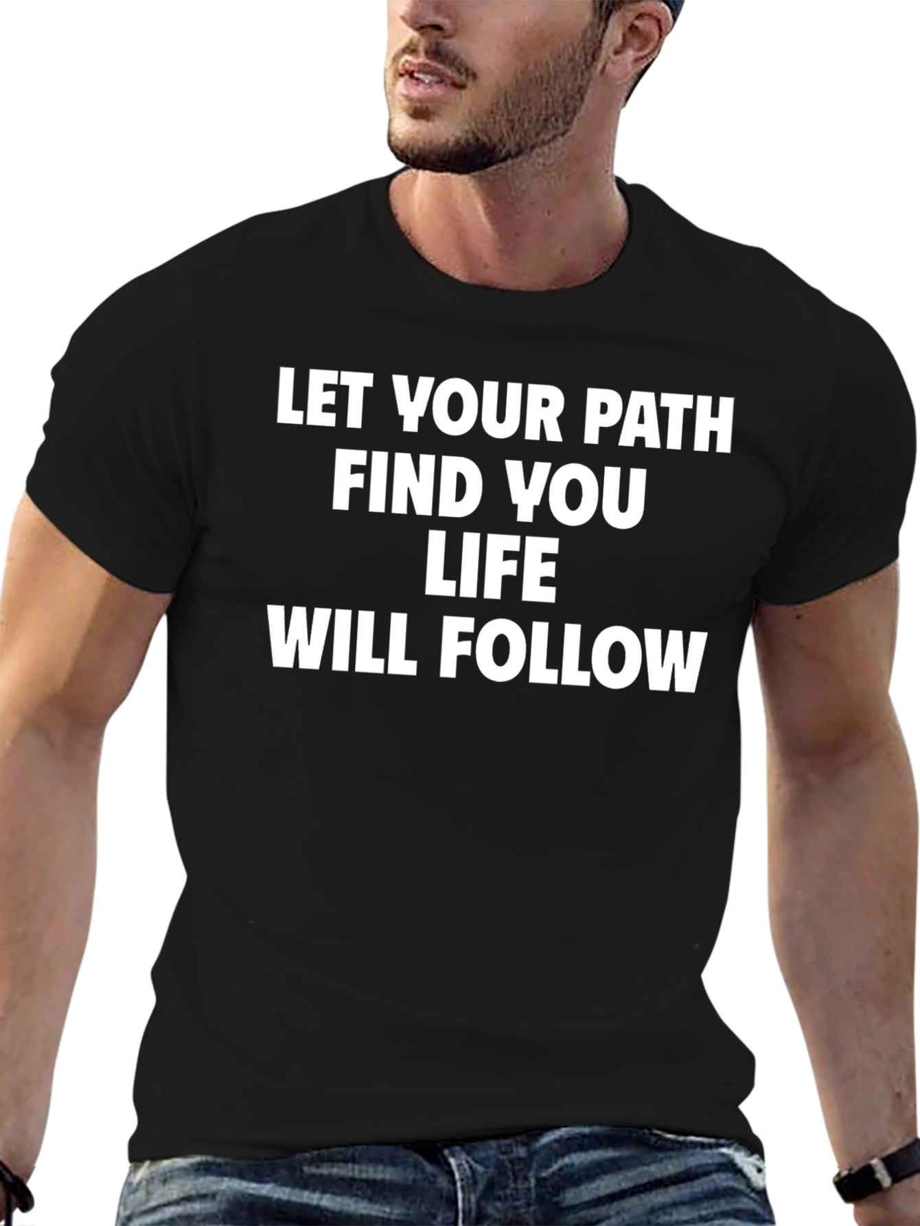 Inspirational Quote T-Shirt - Let Your Path Find You