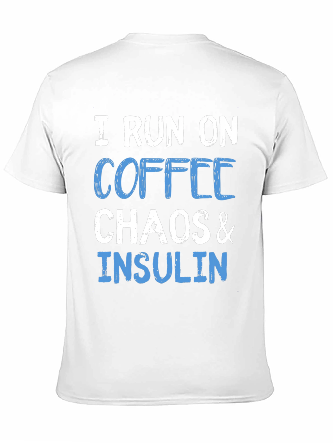 I Run on Coffee Chaos & Insulin T-Shirt