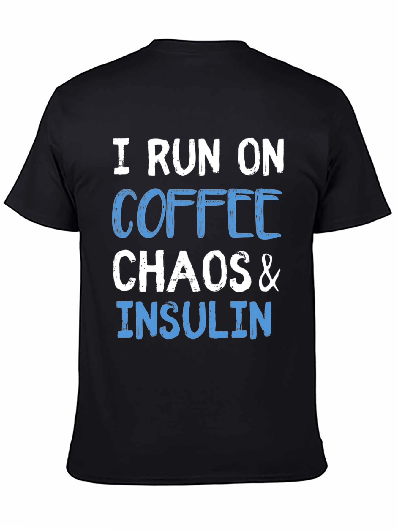 I Run on Coffee Chaos & Insulin T-Shirt
