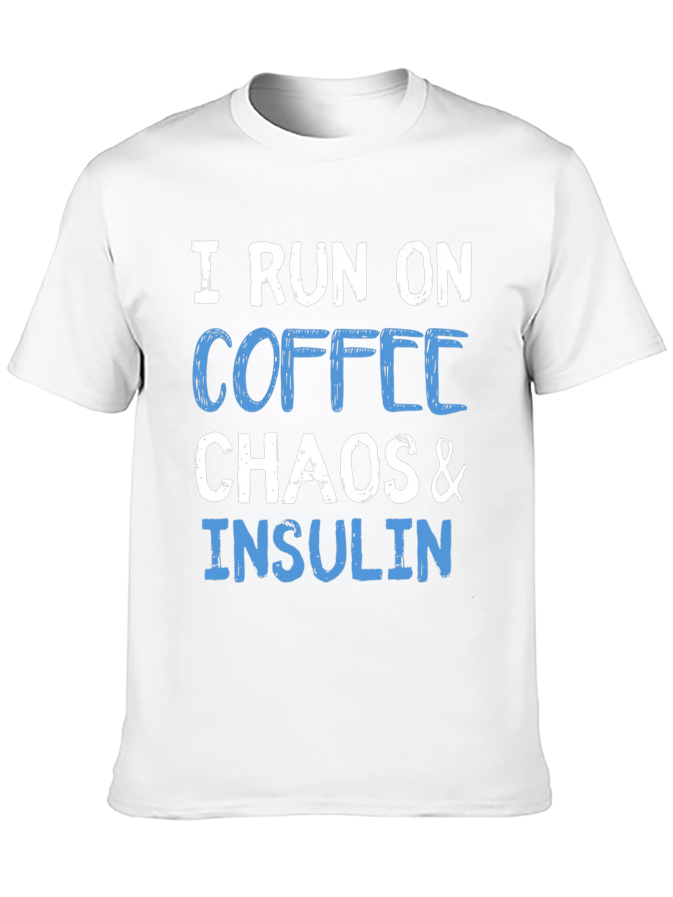 I Run on Coffee Chaos & Insulin T-Shirt