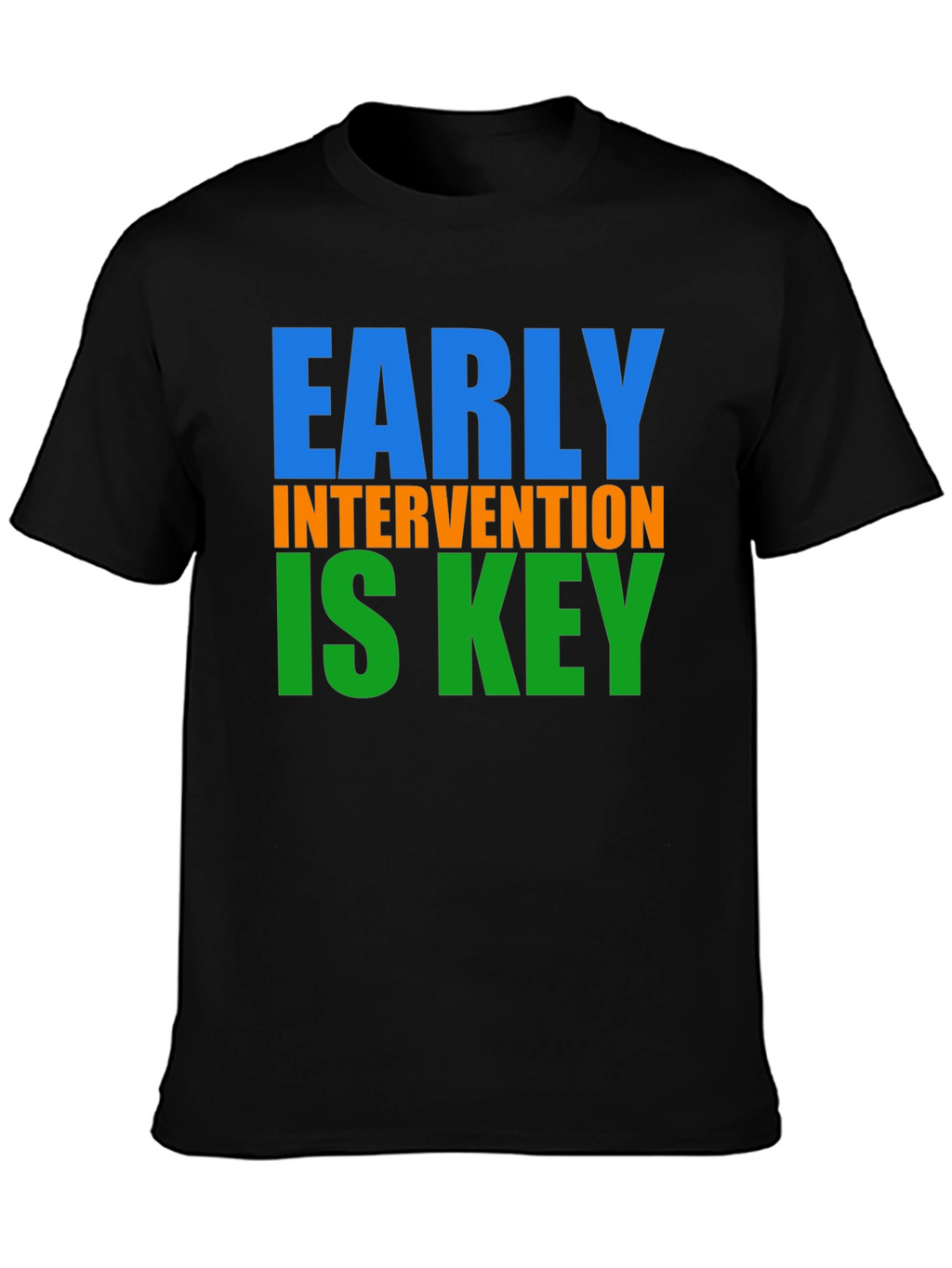 Early Intervention is Key T-Shirt