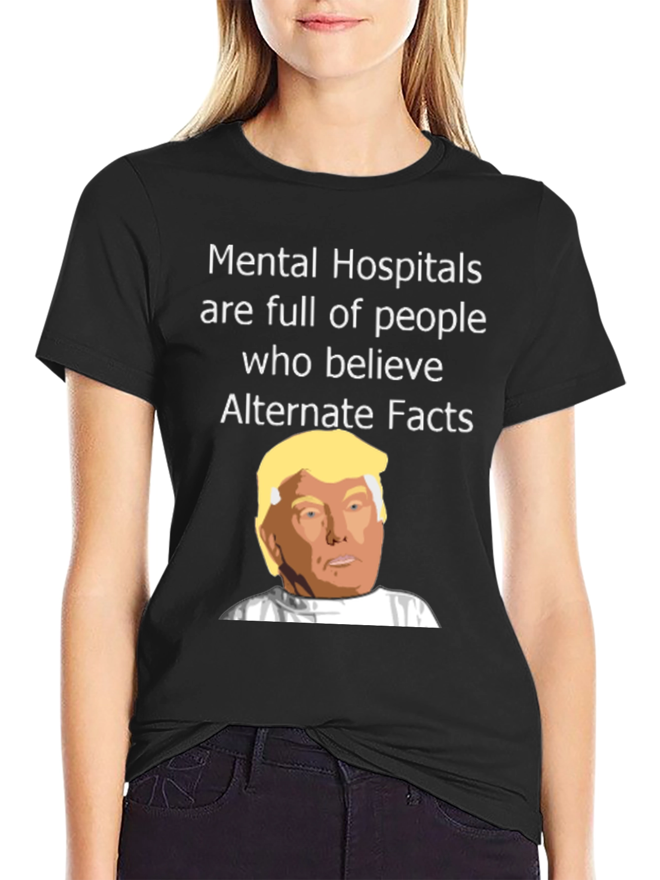 Political Satire T-Shirt - Mental Hospitals & Alternate Facts