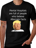 Political Satire T-Shirt - Mental Hospitals & Alternate Facts