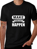 Make Something Happen Graphic Tee - Motivational Design