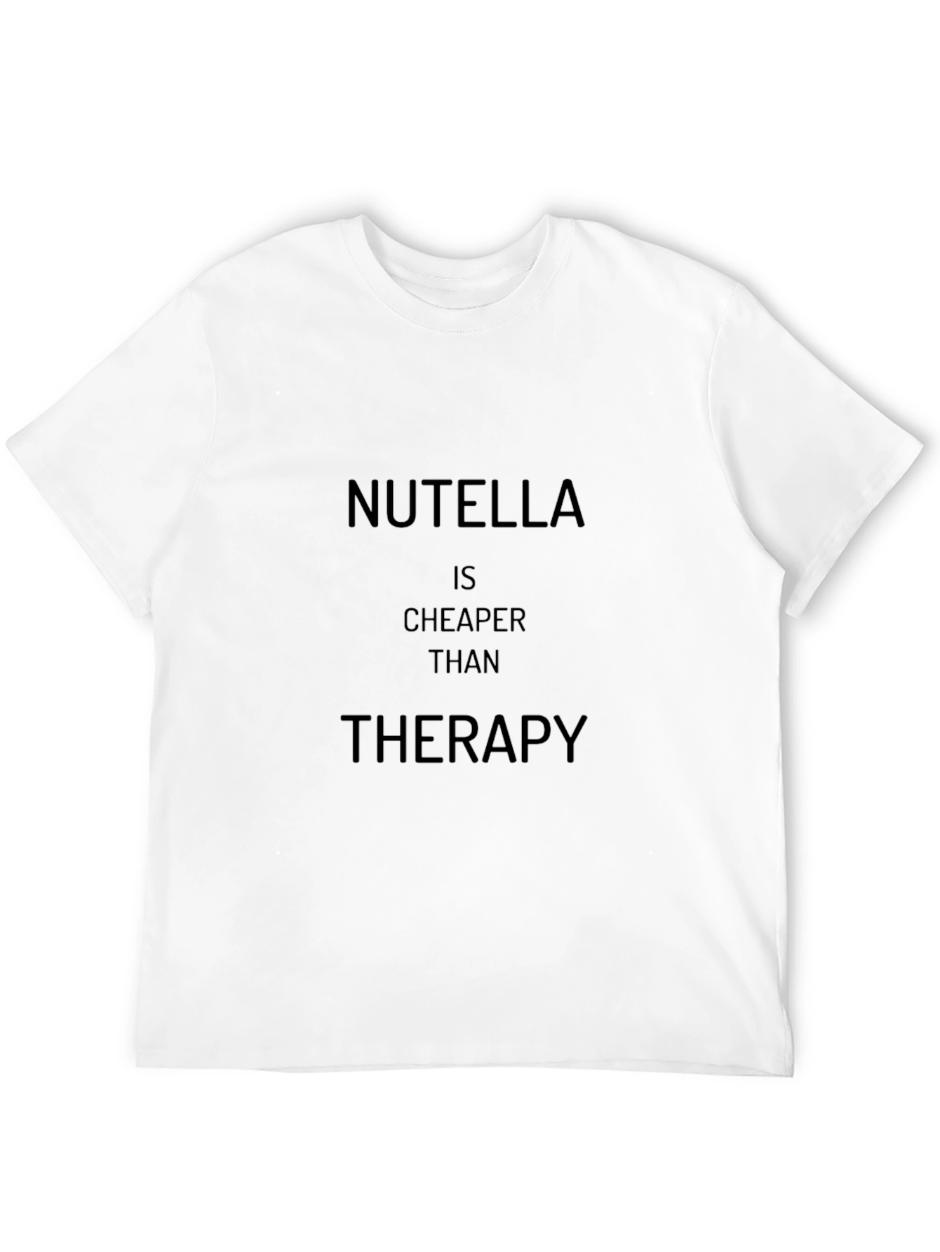 Nutella is Cheaper Than Therapy T-Shirt