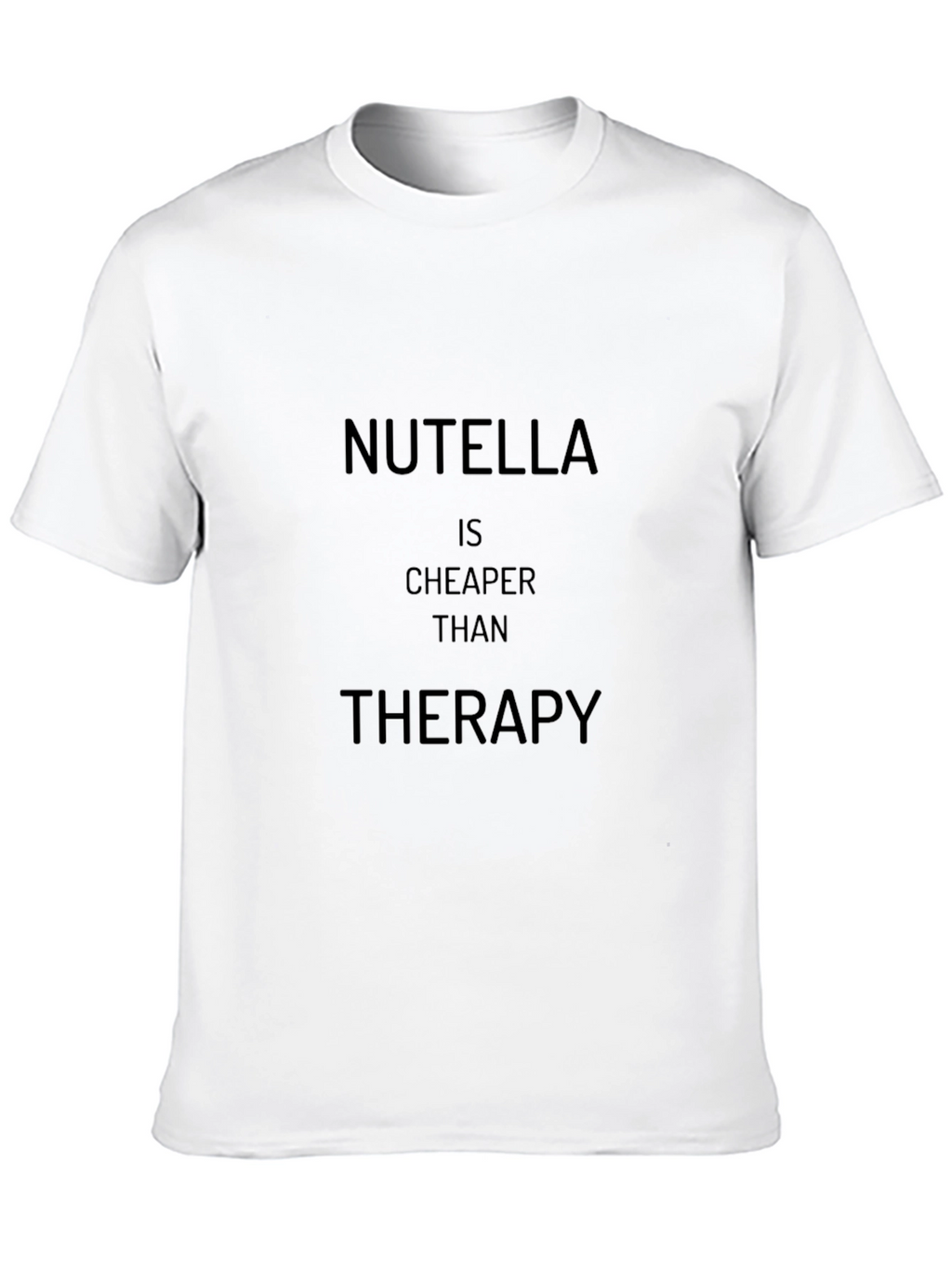 Nutella is Cheaper Than Therapy T-Shirt