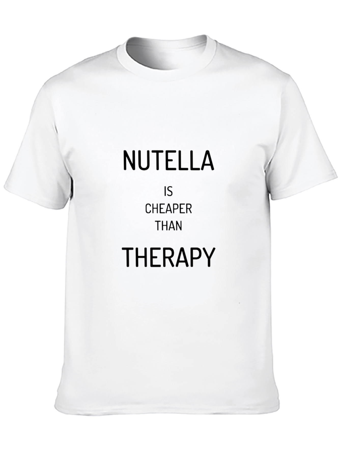 Nutella is Cheaper Than Therapy T-Shirt