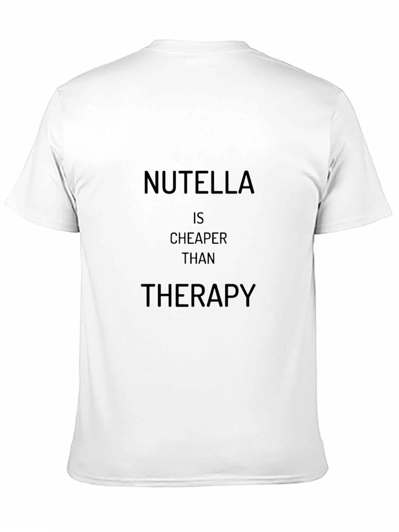 Nutella is Cheaper Than Therapy T-Shirt