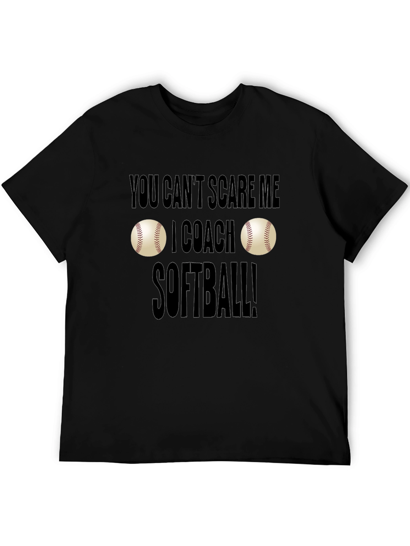 You Cant Scare Me I Coach Softball T-Shirt