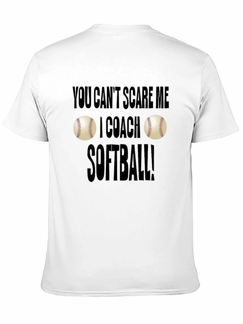 You Cant Scare Me I Coach Softball T-Shirt