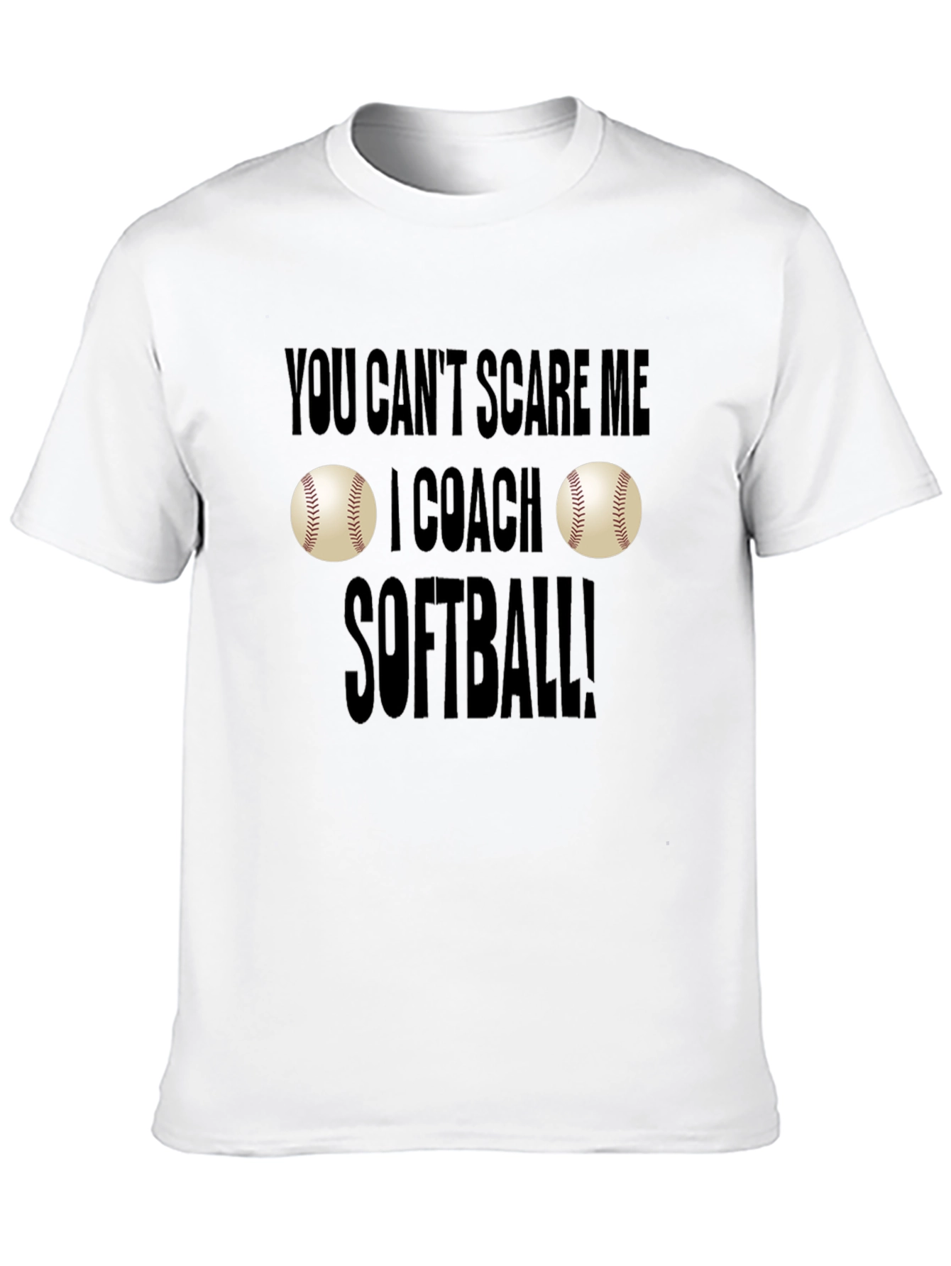 You Cant Scare Me I Coach Softball T-Shirt