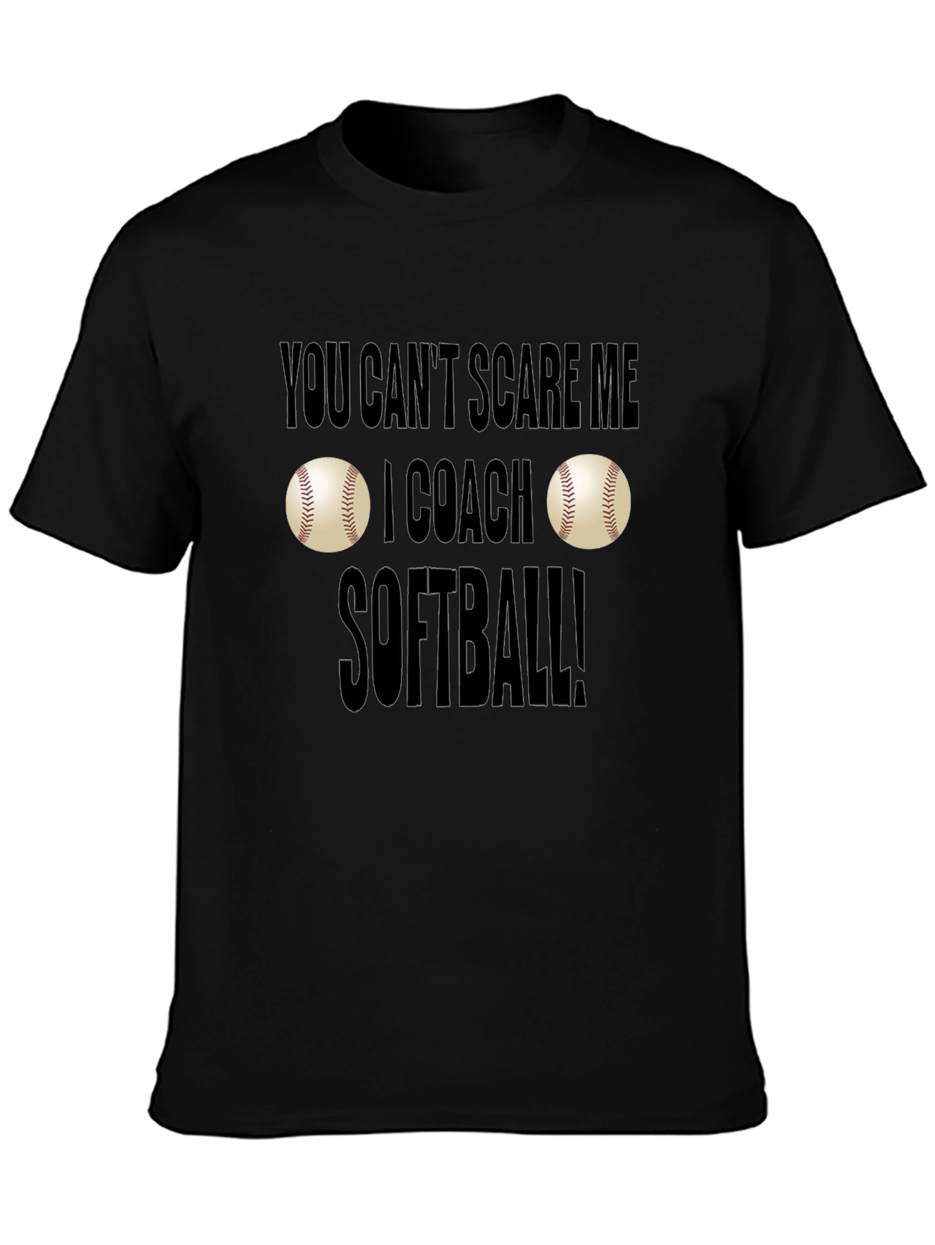 You Cant Scare Me I Coach Softball T-Shirt