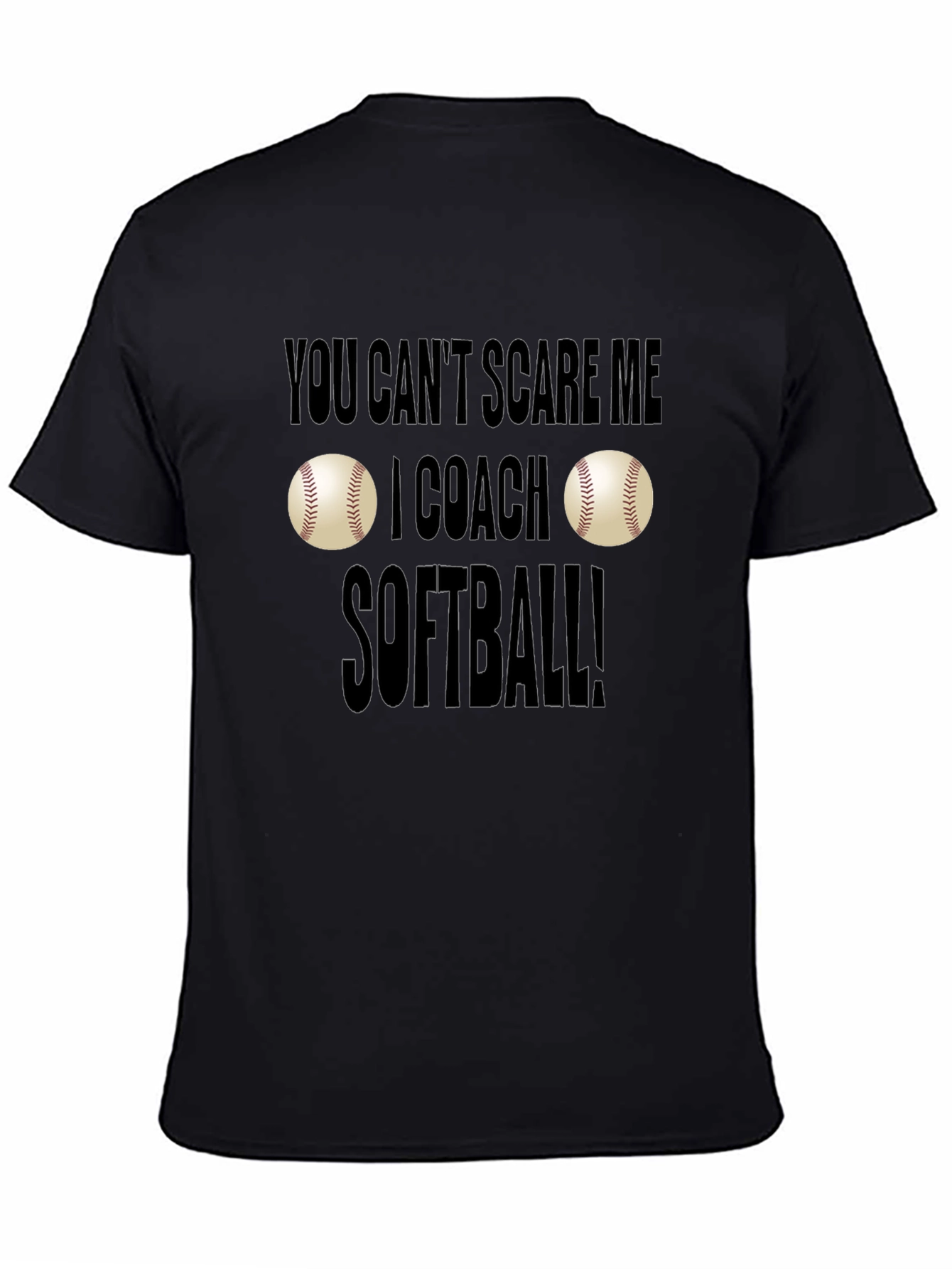 You Cant Scare Me I Coach Softball T-Shirt