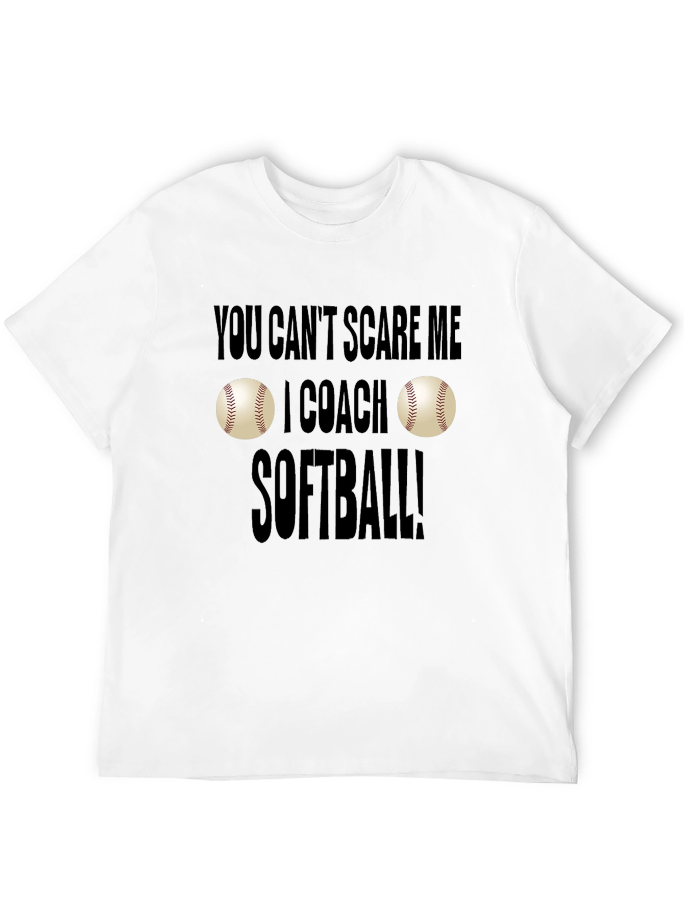 You Cant Scare Me I Coach Softball T-Shirt