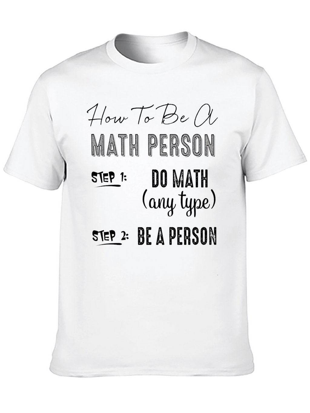 How To Be A Math Person T-Shirt