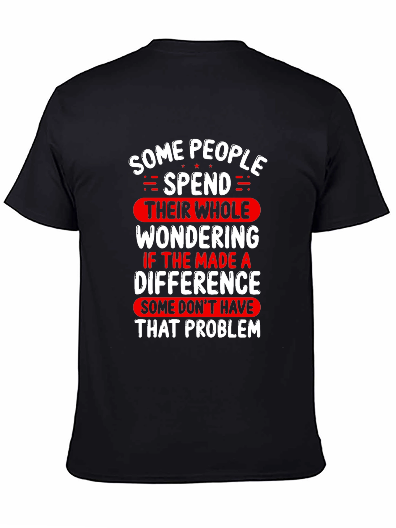 Impactful Statement Tee - SOME PEOPLE SPEND