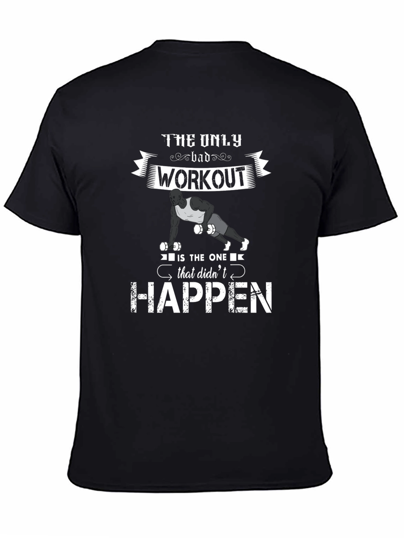 Workout Motivation T-Shirt - The Only Bad Workout