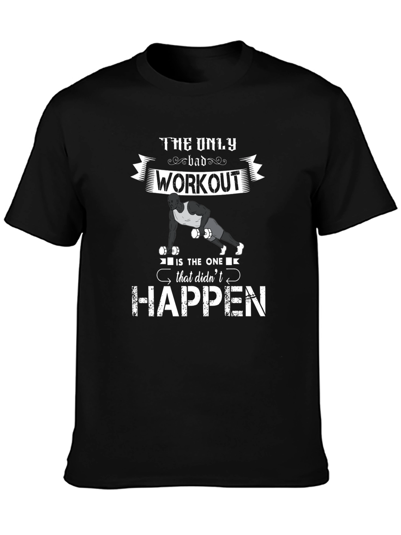 Workout Motivation T-Shirt - The Only Bad Workout