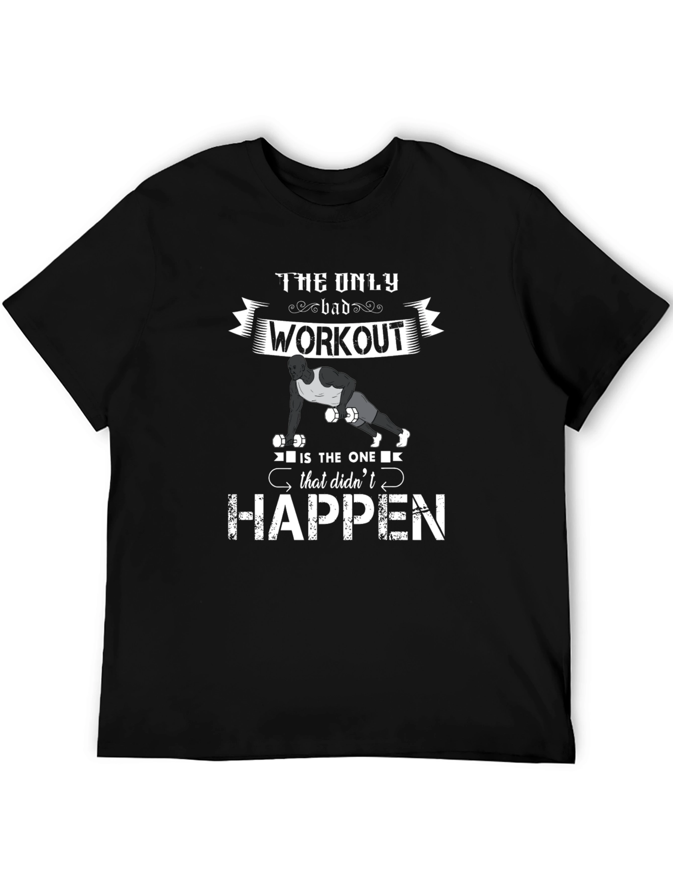 Workout Motivation T-Shirt - The Only Bad Workout