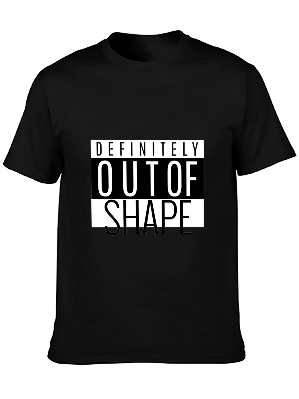 Definitely Out of Shape Black T-Shirt