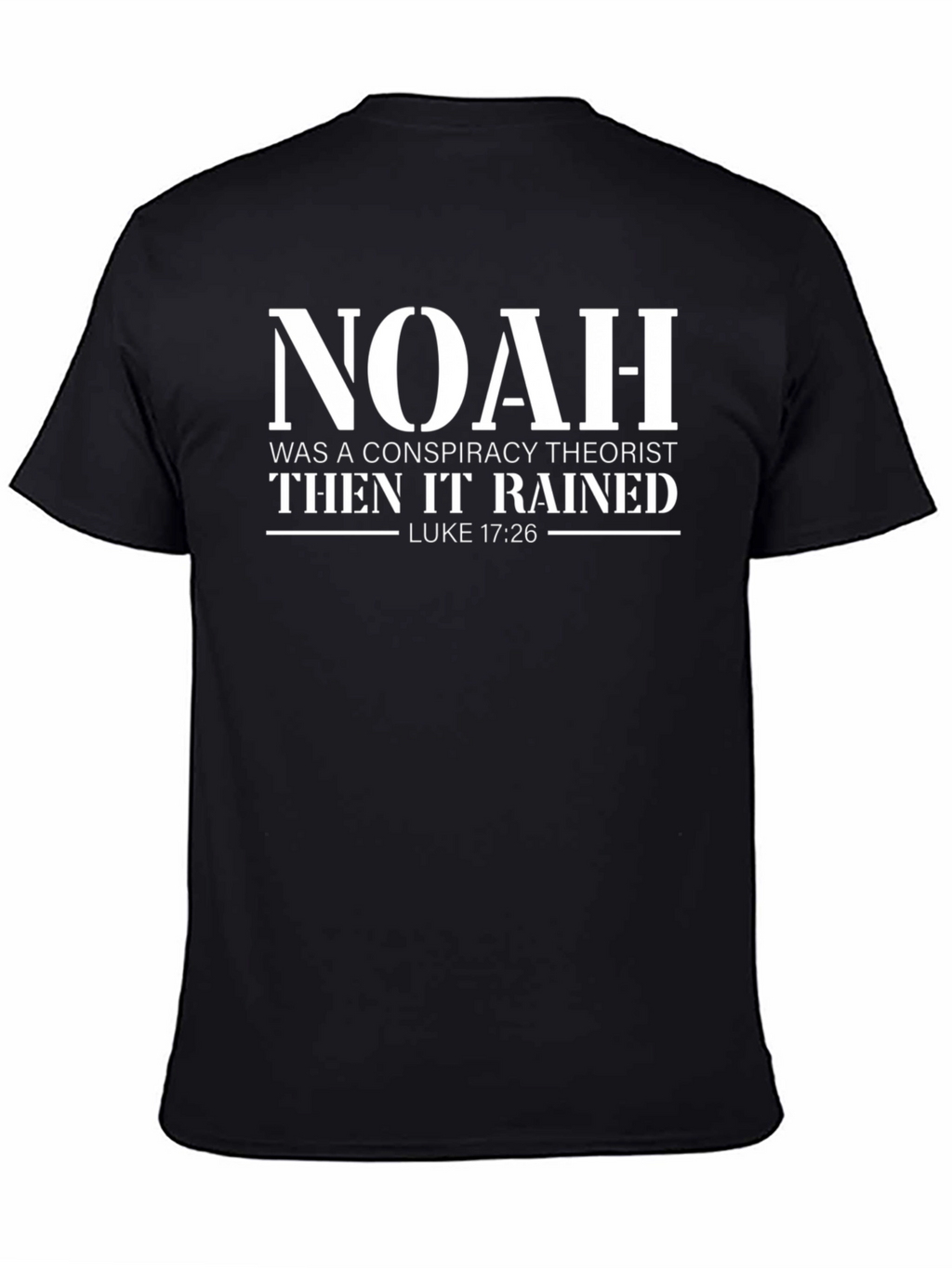 Noah Conspiracy Theorist T-Shirt - Luke 17:26