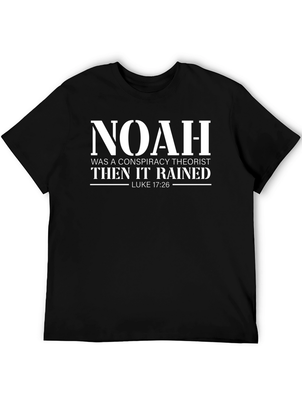 Noah Conspiracy Theorist T-Shirt - Luke 17:26