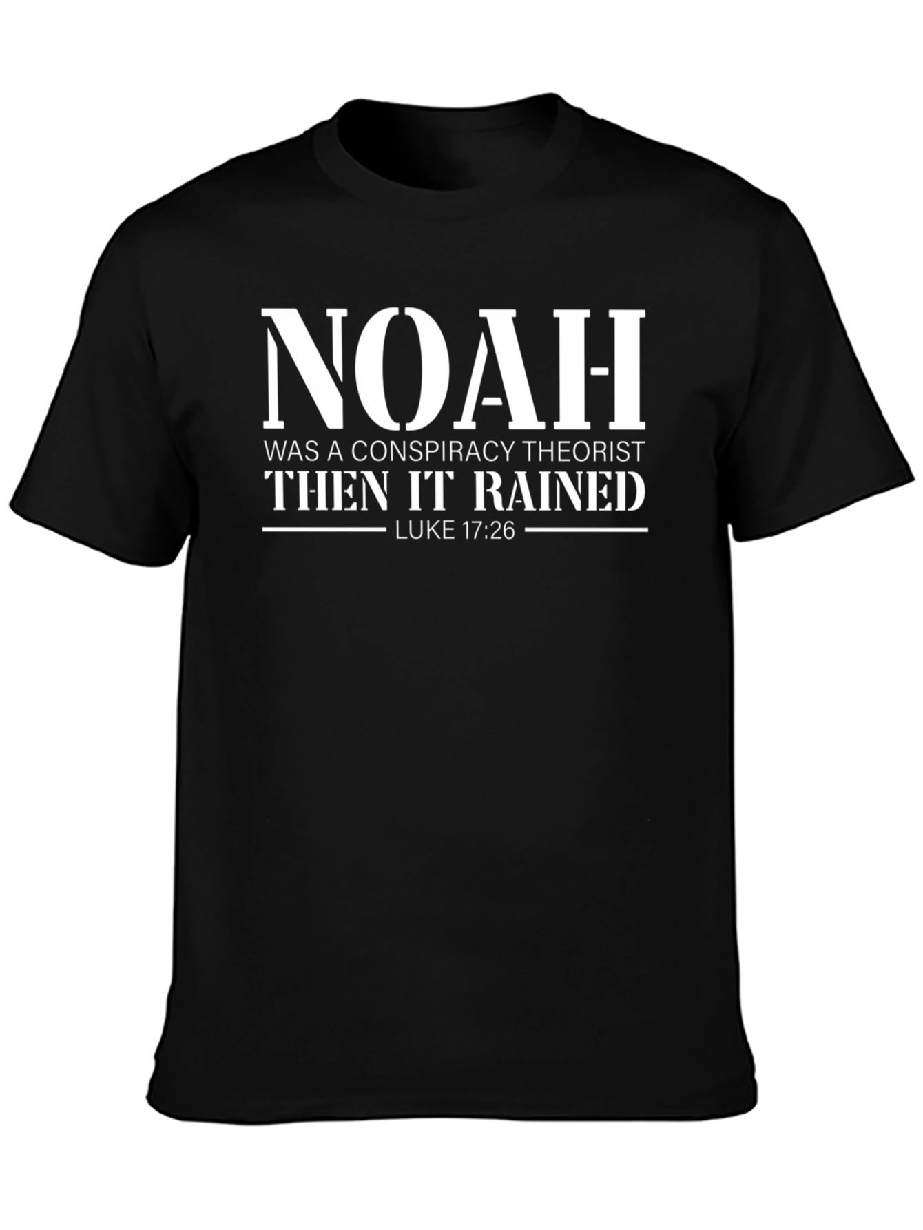 Noah Conspiracy Theorist T-Shirt - Luke 17:26