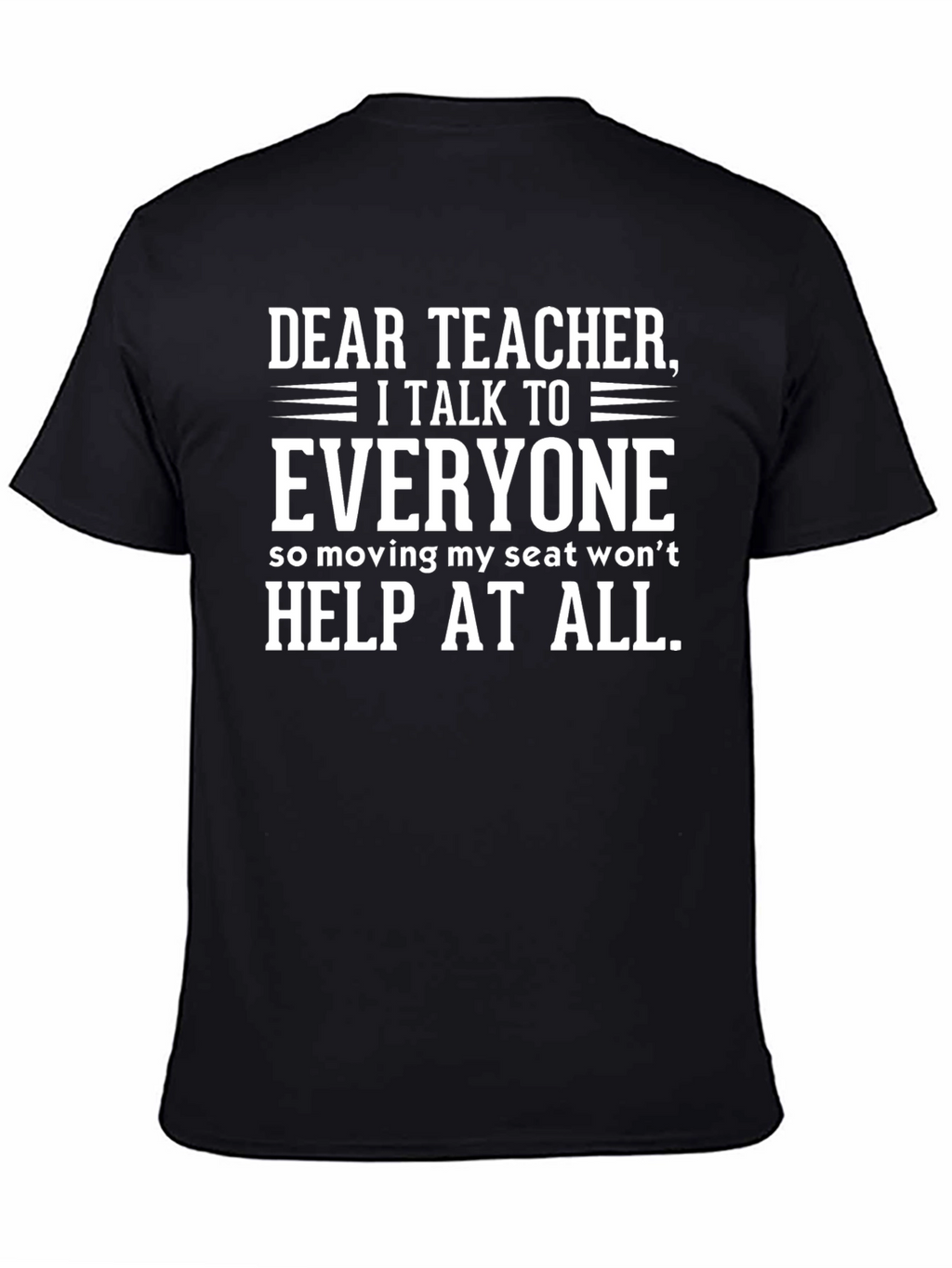 Dear Teacher I Talk To Everyone T-Shirt