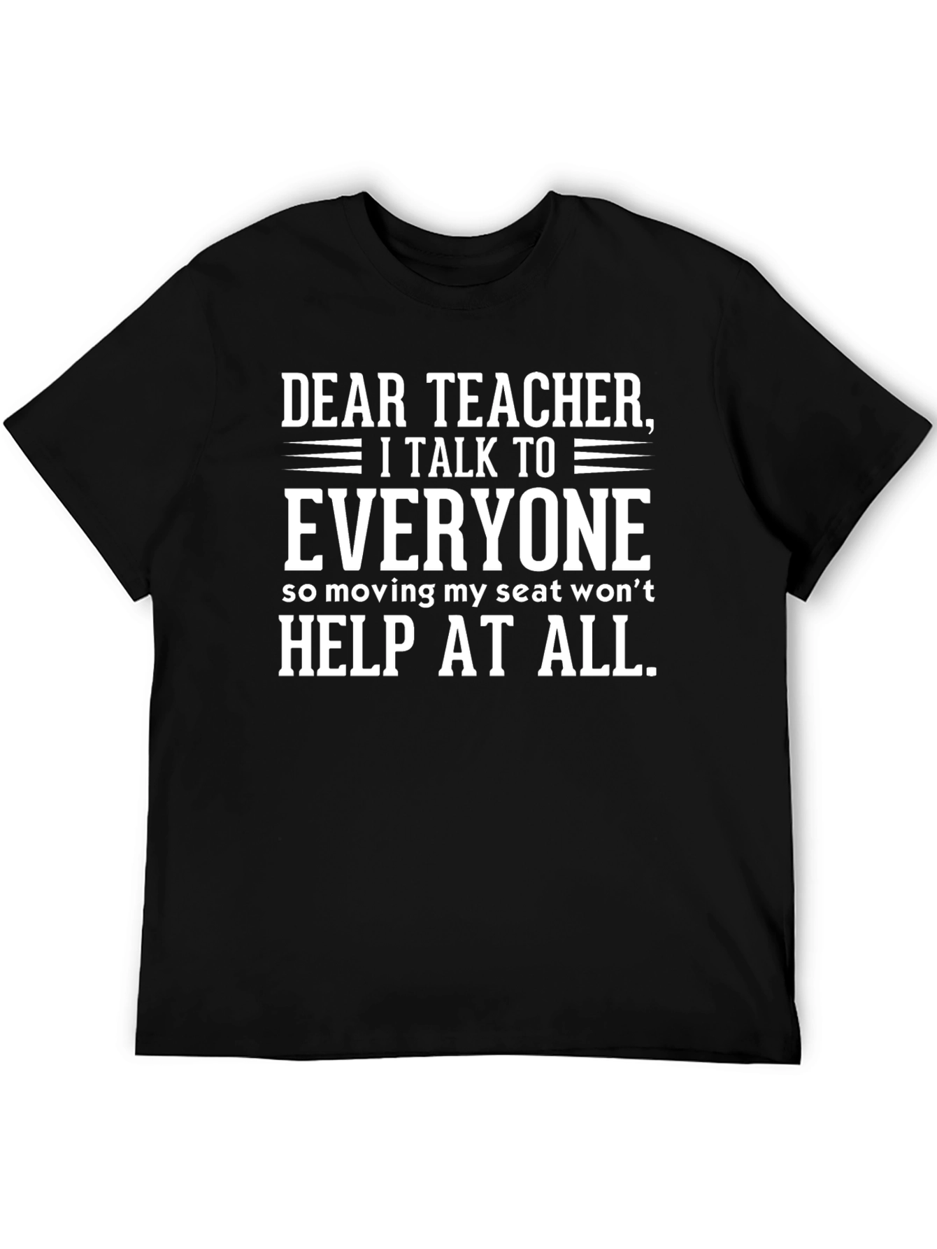 Dear Teacher I Talk To Everyone T-Shirt