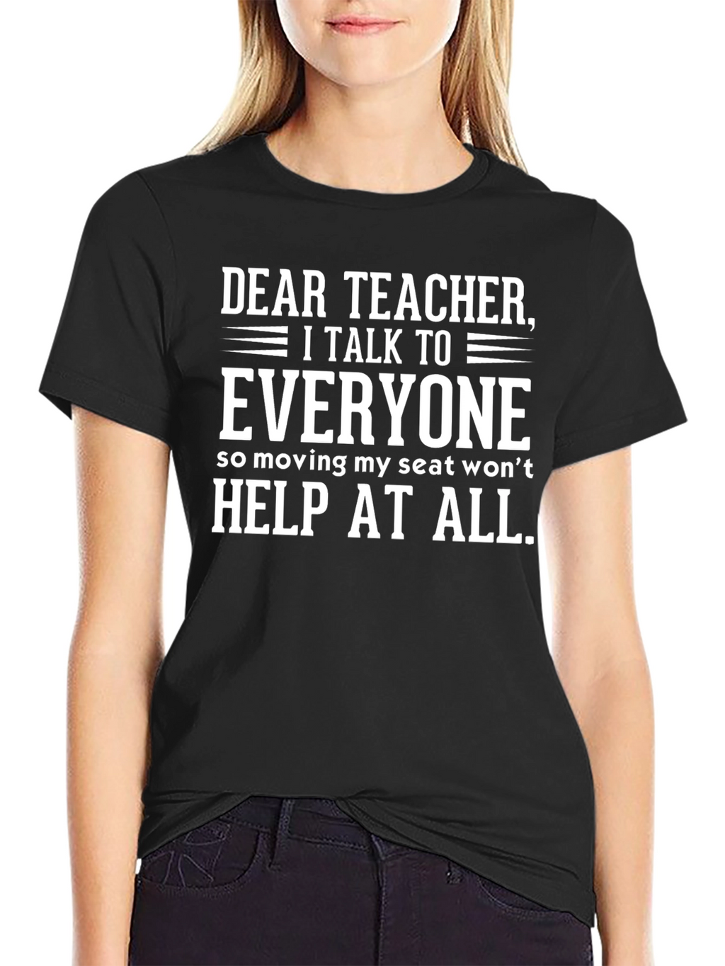 Dear Teacher I Talk To Everyone T-Shirt