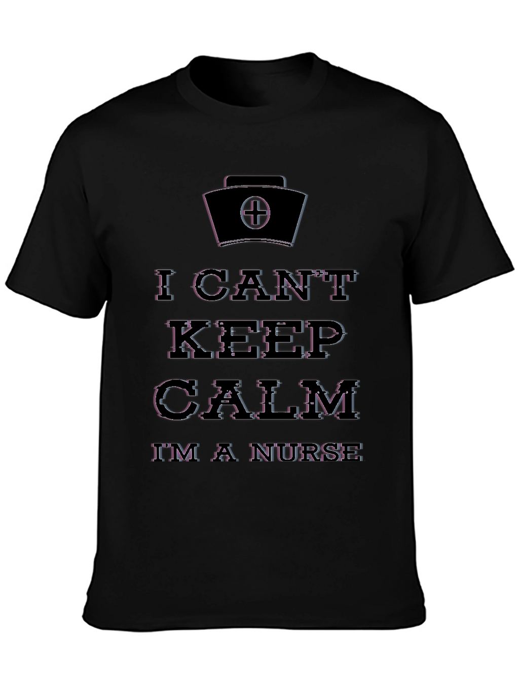 I Cant Keep Calm Im a Nurse Graphic T-Shirt