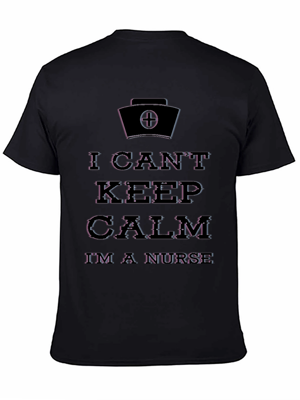 I Cant Keep Calm Im a Nurse Graphic T-Shirt