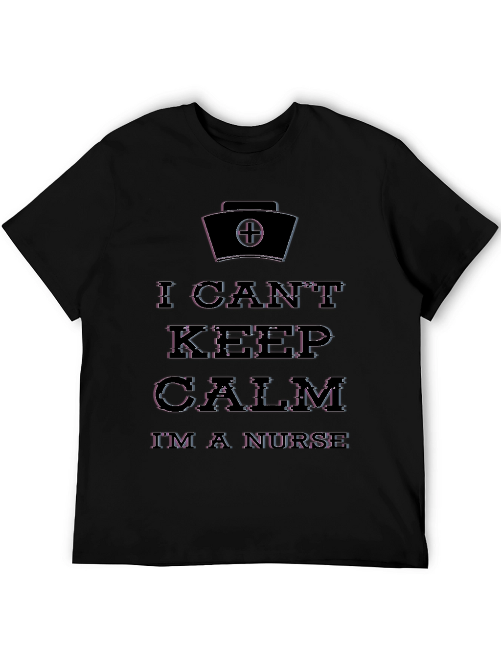 I Cant Keep Calm Im a Nurse Graphic T-Shirt