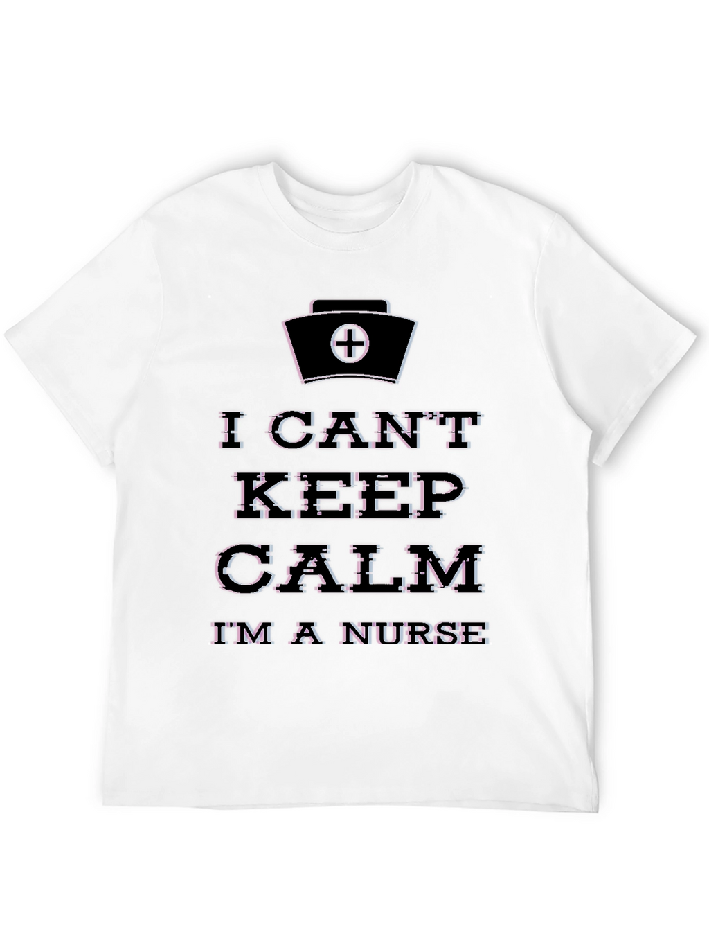 I Cant Keep Calm Im a Nurse Graphic T-Shirt