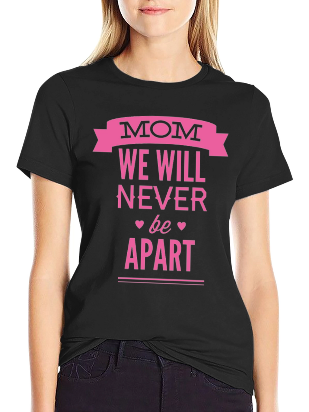 Mom We Will Never Be Apart T-Shirt - Black