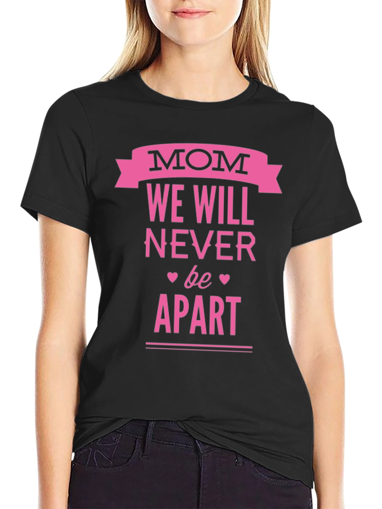 Mom We Will Never Be Apart T-Shirt - Black