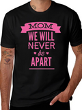 Mom We Will Never Be Apart T-Shirt - Black