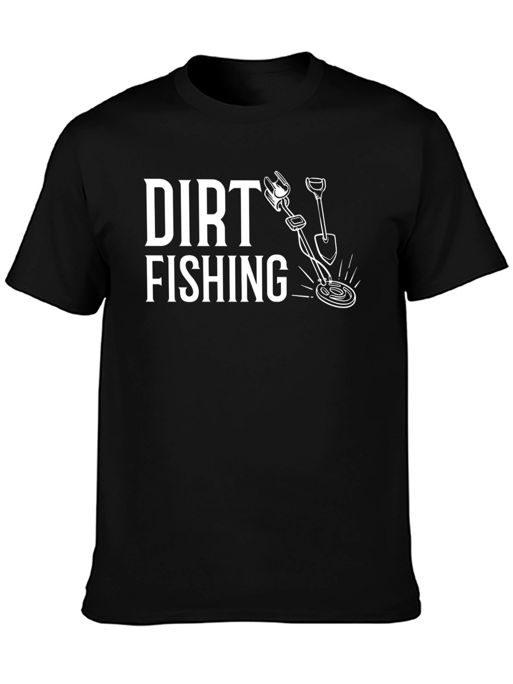 Dirt Fishing Graphic T-Shirt - Metal Detecting Hobby Tee