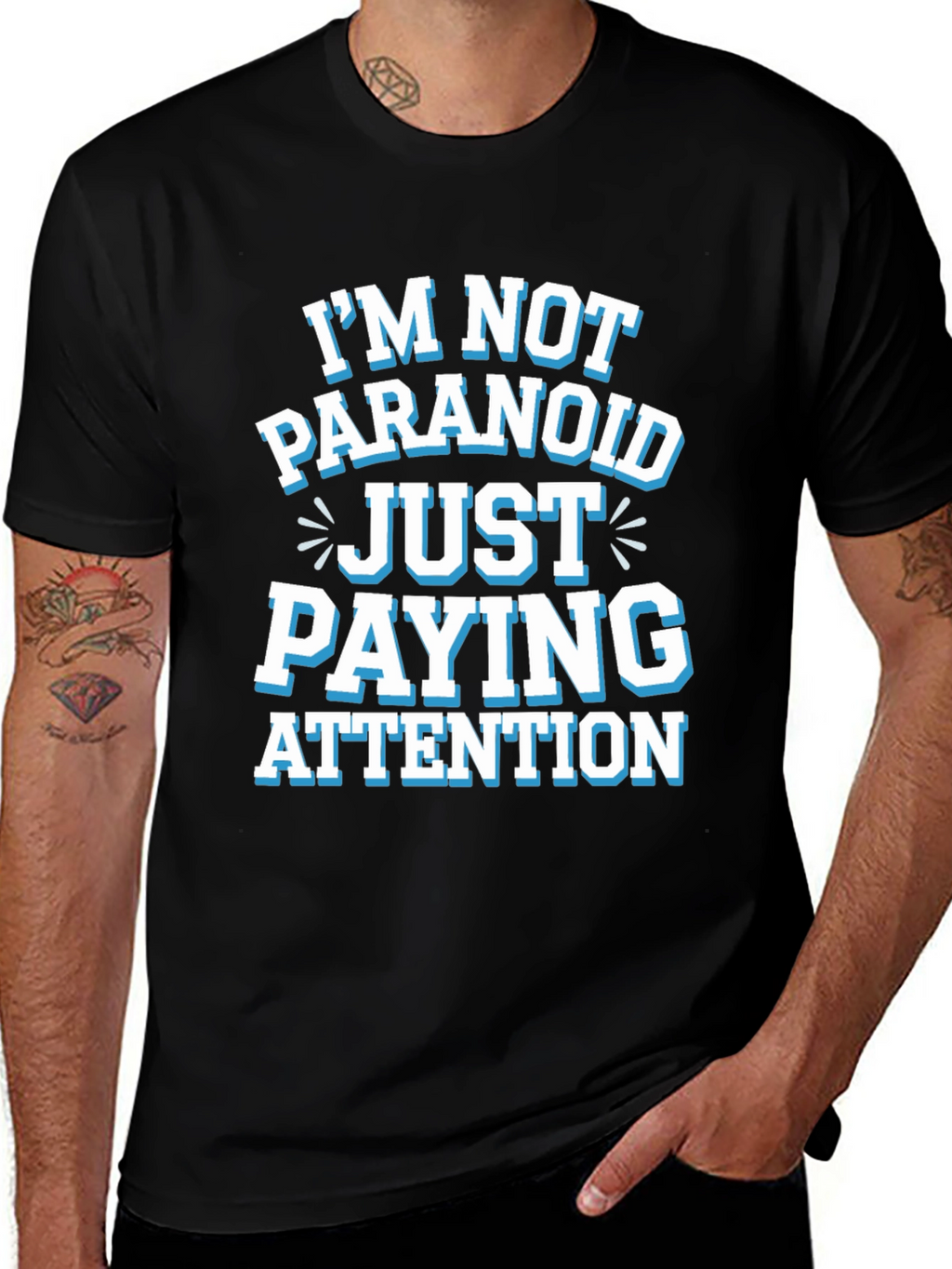 Funny Graphic Tee - Im Not Paranoid Paying Attention