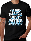 Funny Graphic Tee - Im Not Paranoid Paying Attention