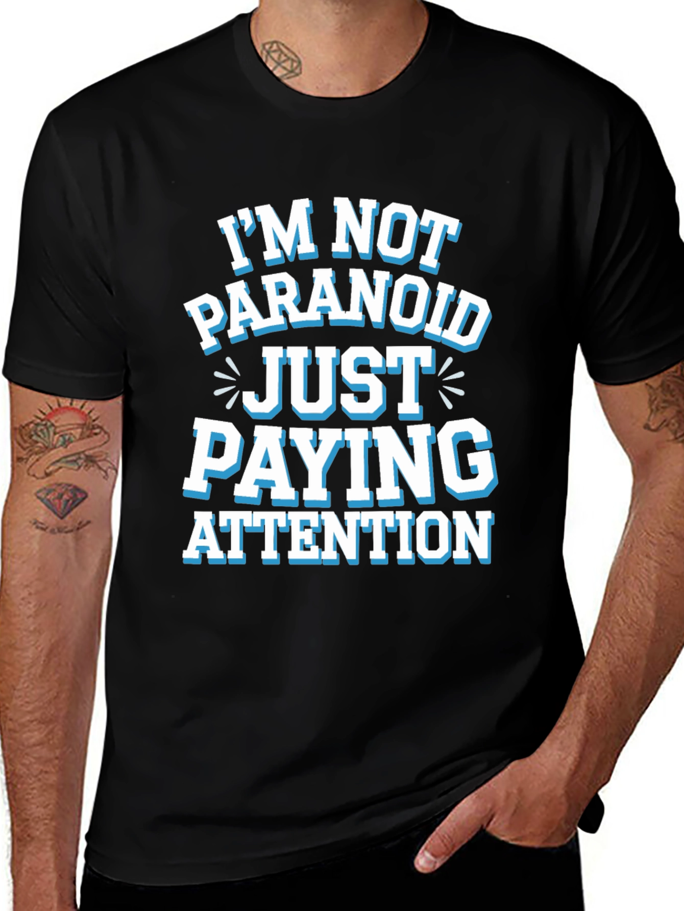 Funny Graphic Tee - Im Not Paranoid Paying Attention