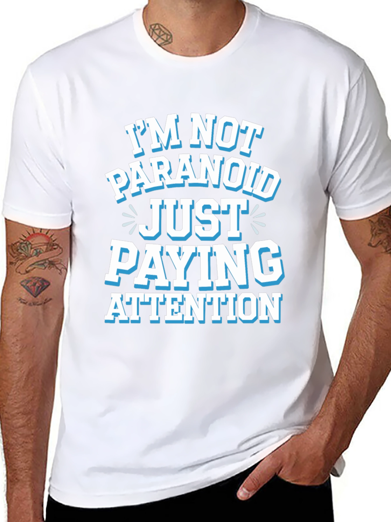 Funny Graphic Tee - Im Not Paranoid Paying Attention