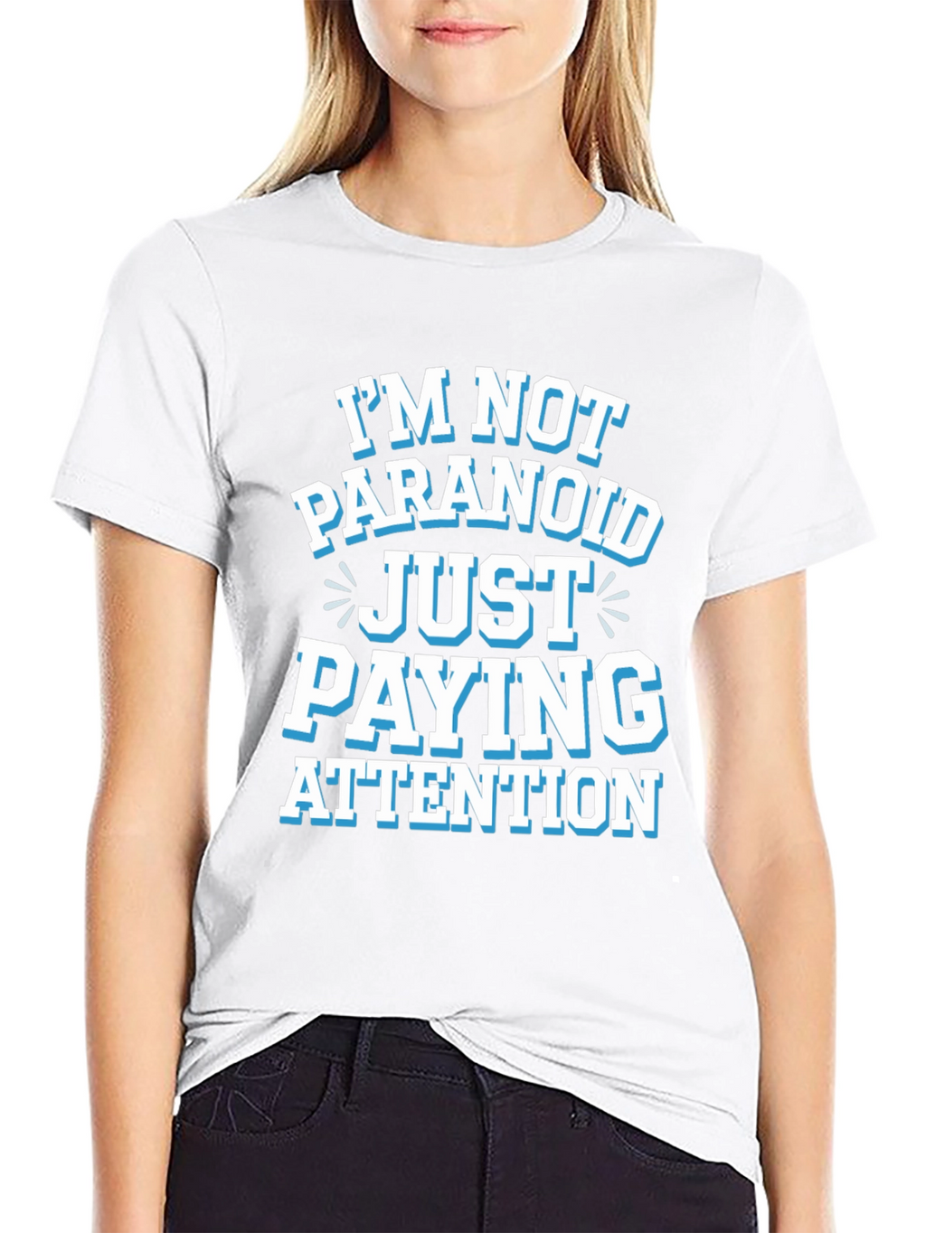 Funny Graphic Tee - Im Not Paranoid Paying Attention