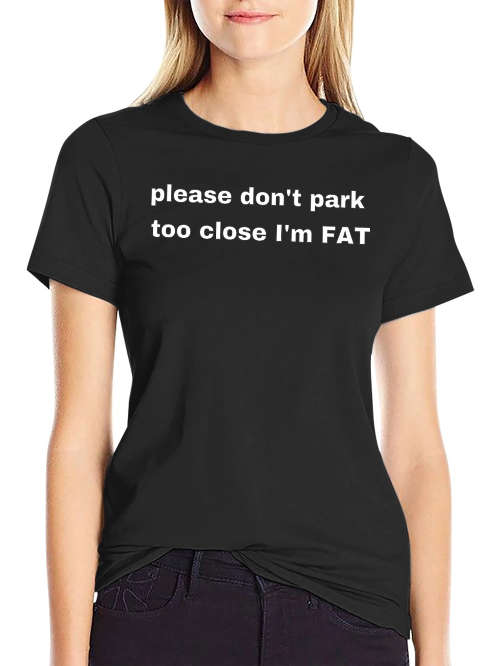 Funny Please Dont Park Too Close Im FAT T-Shirt