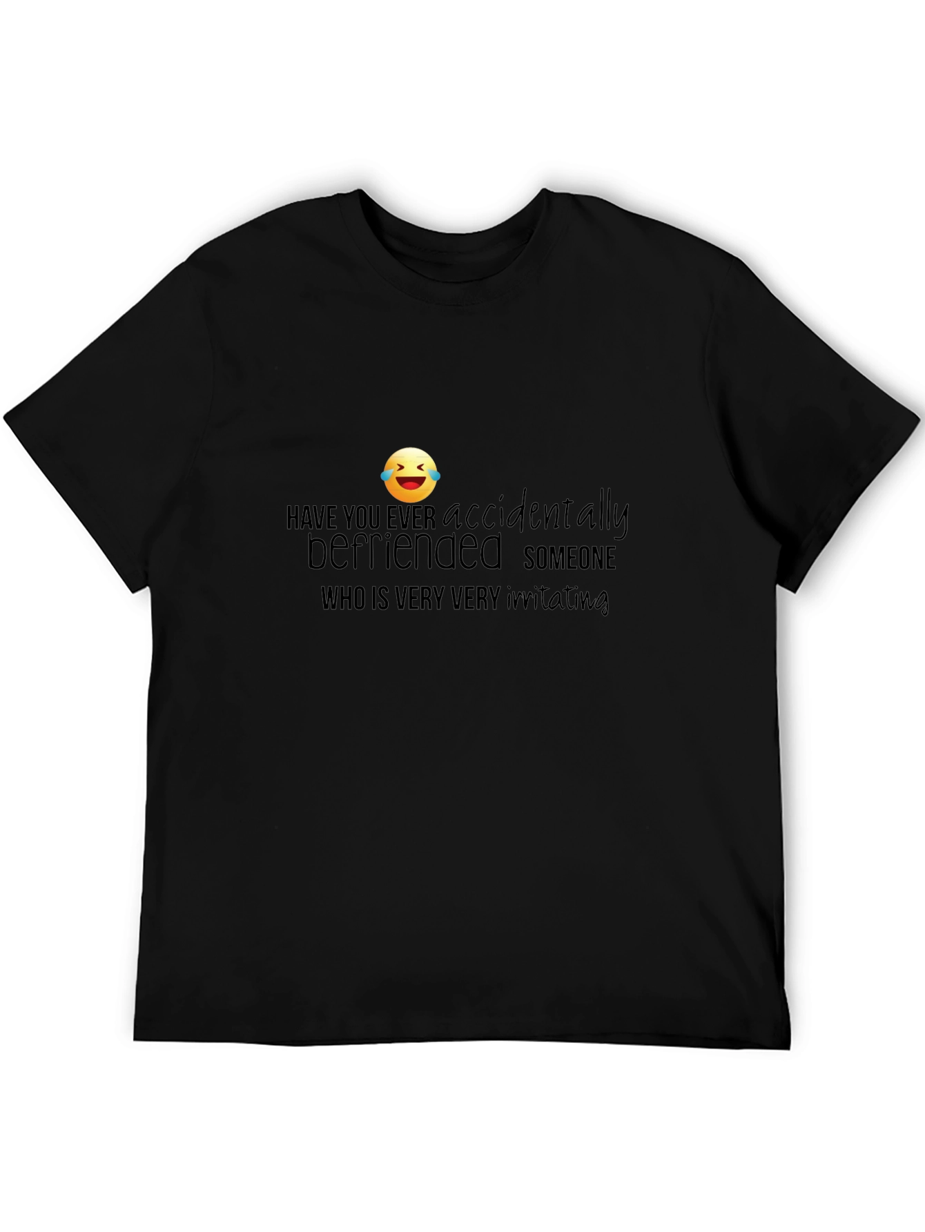 Accidentally Befriended Funny Graphic T-Shirt