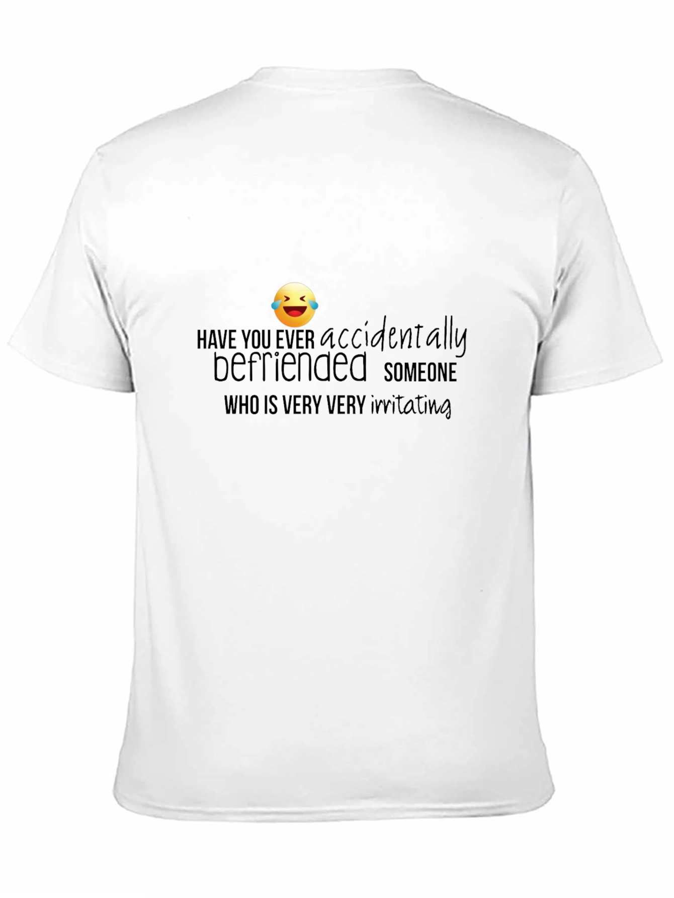 Accidentally Befriended Funny Graphic T-Shirt